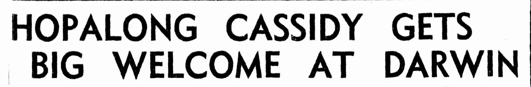 Hopalong Cassidy gets big welcome at Darwin